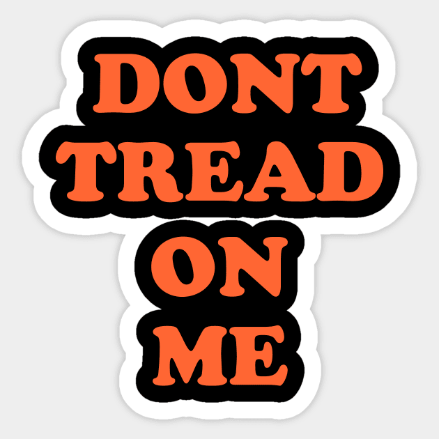 DONT TREAD TO ME Sticker by w.d.roswell